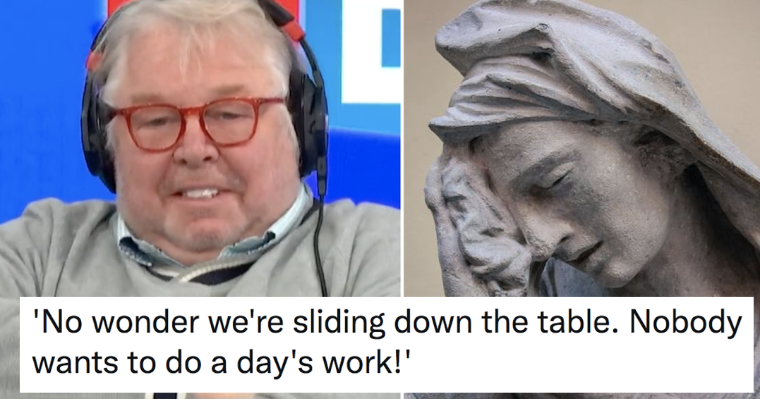 Nick Ferrari said no-one wants to do a day’s work anymore and the takedowns wrote themselves